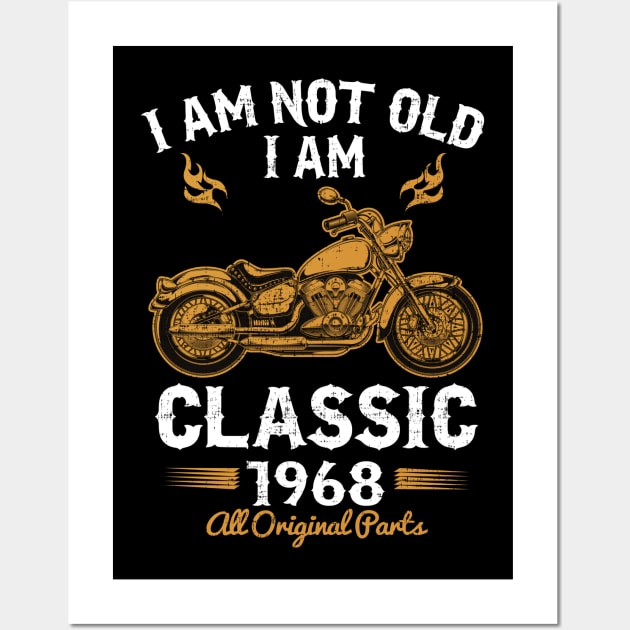 I am not old I am Classic 1968 Wall Art by Dailygrind